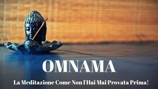 Omnama La Meditazione Come Non lHai Mai Provata Prima [upl. by Reinhardt866]