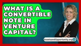 What Is A Convertible Note In Venture Capital  AssetsandOpportunityorg [upl. by Llertnac288]