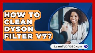 How To Clean Dyson Filter V7  LearnToDIY360com [upl. by Airegin]