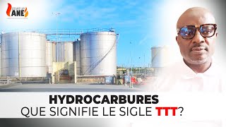 HYDROCARBURES  Que signifie le sigle TTT [upl. by Eitsyrc]