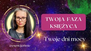 Twoja Faza Księżyca  Twoje dni mocy [upl. by Afrikah]