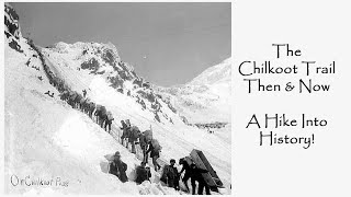 The Chilkoot Trail Then amp Now quotI was born under a wandering starquot [upl. by Zeidman]