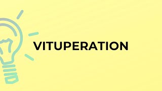 What is the meaning of the word VITUPERATION [upl. by Rehpitsirhc]