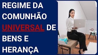 REGIME DA COMUNHÃO UNIVERSAL DE BENS E HERANÇA [upl. by Baudelaire]