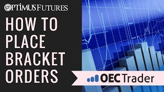 OEC Trader  How to Place Bracket Orders  Optimus Futures [upl. by Ardnoel737]