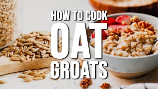 How to Cook OAT GROATS  Top 3 Easy Whole Grain Oat Groats Recipes [upl. by Tiphany]