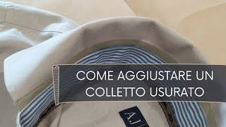 Come aggiustare il colletto di una camicia usurato [upl. by Nole161]