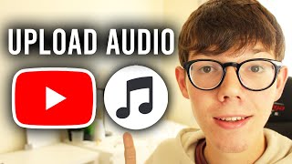 How To Upload Audio On YouTube  Full Guide [upl. by Cherlyn]