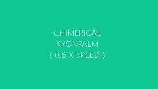 Kyonpalm  Chimerical  slowed [upl. by Sonitnatsnoc]