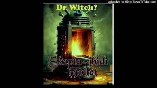 Dr Witch Episode 4710  SkeptaibidiToliet [upl. by Vassaux]