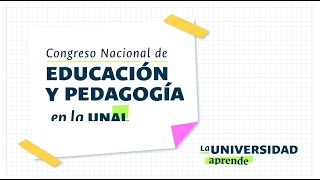 Congreso Nacional de Educación y Pedagogía UNAL [upl. by Kidder639]