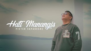 Pieter Saparuane  Hati Manangis Official Music Video [upl. by Obeng578]