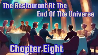 The Restaurant At The End Of The Universe  CH08 A Reading from Bears Library [upl. by Seidule]