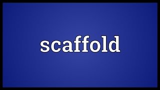 Scaffold Meaning [upl. by Ehcram]