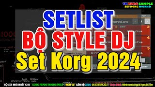 SETLIST  STYLE DJ REMIX  BỘ DỮ LIỆU KORG 2024 [upl. by Olemrac438]