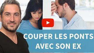 COMMENT COUPER LES PONTS AVEC SON EX [upl. by Ninon]