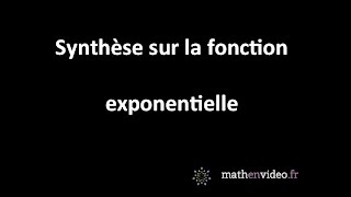 Synthèse sur la fonction exponentielle [upl. by Dorthy]