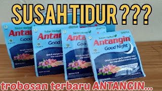 ANTANGIN GOOD NIGHT  TROBOSAN TERBARU UNTUK MEMPERBAIKI KUALITAS TIDUR [upl. by Flann]