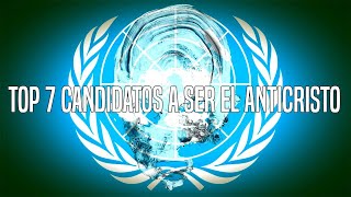 Top 7 Candidatos A Ser El Anticristo [upl. by Ark151]