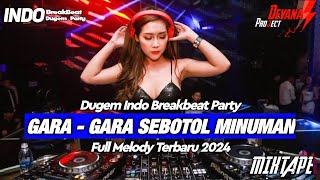 DJ BREAKBEAT FULL BASS 🎵 DJ GARAGARA SEBOTOL MINUMAN 🎶 DUGEM INDO BREAKBEAT PARTY NONSTOP 🎶 [upl. by Ancier264]