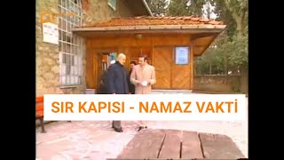 SIR KAPISI  NAMAZ VAKTİ [upl. by Alys]