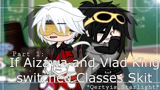 ° If Aizawa and Vlad King switched Classes Skit Part 1  Ft Class 1A and 1B ° [upl. by Yblehs]