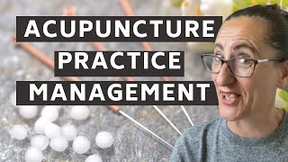 Acupuncture Practice Management for New Acupuncturists [upl. by Aicilf]