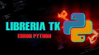 error con librería Tk en PYTHON solución [upl. by Aseretairam]