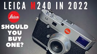 Using a Leica M240 in 2022  Do you really need an M10 or M11 [upl. by Ainez]