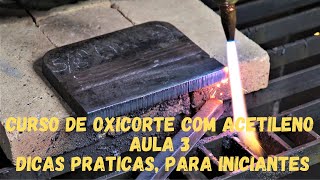 Curso de Oxicorte com acetileno  Aula 3  Básico para iniciantes  Dicas práticas para cortar [upl. by Eznyl]