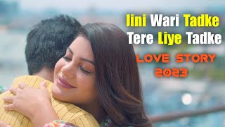 Jini Wari Tadke Tere Liye Tadke Har Haal Te Pa Lena  Instagram Famous Song 2023  College Love [upl. by Cung668]