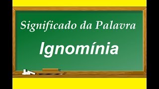 Significado da palavra Ignomínia [upl. by Beaver488]