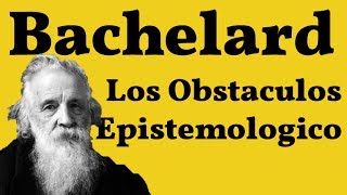 Bachelard Los Obstaculos Epistemologicos [upl. by Wildon]