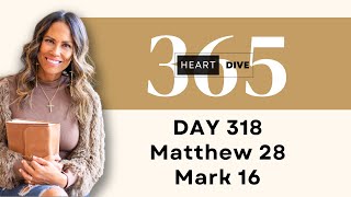 Day 318 Matthew 28 amp Mark 16  Daily One Year Bible Study  Audio Bible Reading w Commentary [upl. by Barnie]