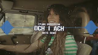 Sylwia Grzeszczak  och i ach MatiC Remix [upl. by Richela716]