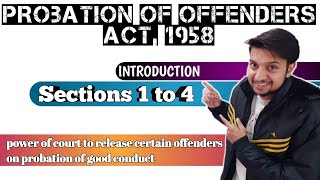 Probation of Offenders Act 1958  Sections 1 to 4  INTRODUCTION  JUDICIARY EXAM  RJS amp OTHER [upl. by Ennoitna]