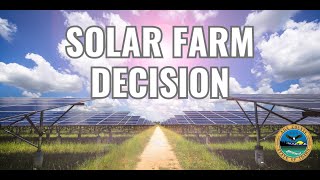 Solar Farm Decision  July 30 2024 [upl. by Kaete]