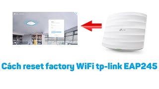 TPLink 3 Cách reset factory WiFi tplink Omada EAP245 [upl. by Adai]