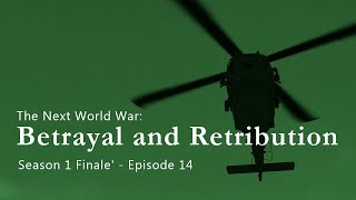 The Next World War  Episode 14  Betrayal and Retribution [upl. by Aitnis]