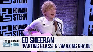 Ed Sheeran Fuses “The Parting Glass” and “Amazing Grace” Live on the Stern Show [upl. by Cissie]