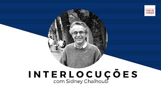 Interlocuções  Sidney Chalhoub [upl. by Fannie]