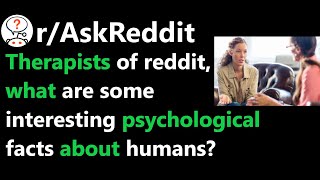 Therapists of reddit what are some interesting psychological facts about humans rAskReddit [upl. by Lhadnek]