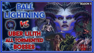 Ball Lightning Sorc vs Uber Lilith amp All Level 200 Tormented Bosses  Season 5 Diablo 4 [upl. by Nairod]