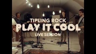 Tipling Rock  Play it Cool Live Session [upl. by Yzus]