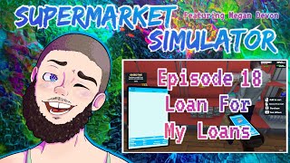 Loan For My Loans  Supermarket Simulator Ep18 [upl. by Akilam]