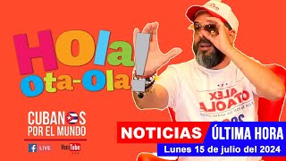 Alex Otaola en vivo últimas noticias de Cuba  Hola OtaOla lunes 15 de julio del 2024 [upl. by Elodia]