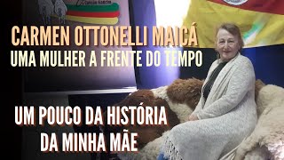 Um pouco da história da minha mãe  Carmen Ottonelli Maicá Uma mulher a frente do tempo [upl. by Rebmyt285]