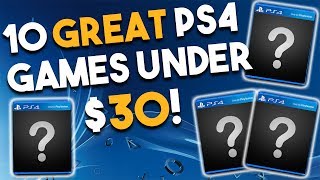 10 GREAT PS4 Games Under 30  Cheap PlayStation 4 Games You Should Own [upl. by Mathur]