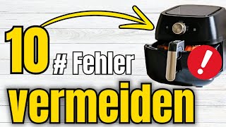 Die 10 SCHLIMMSTEN Fehler beim Airfryer Mach sie nicht nach [upl. by Georgina3]