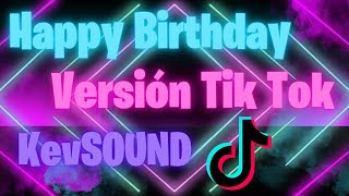 Happy Birthday Versión Tik Tok Completo  KevSOUND 🥳 [upl. by Aylsworth]